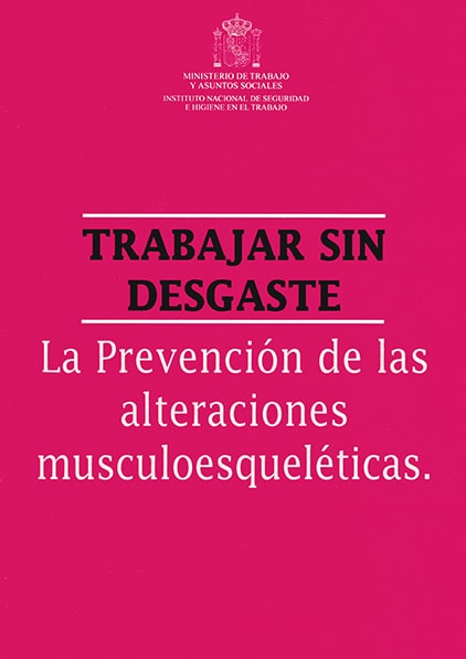 Folleto: Trabajar sin desgaste. La prevención de las alteraciones musculoesqueléticas - Año 1997