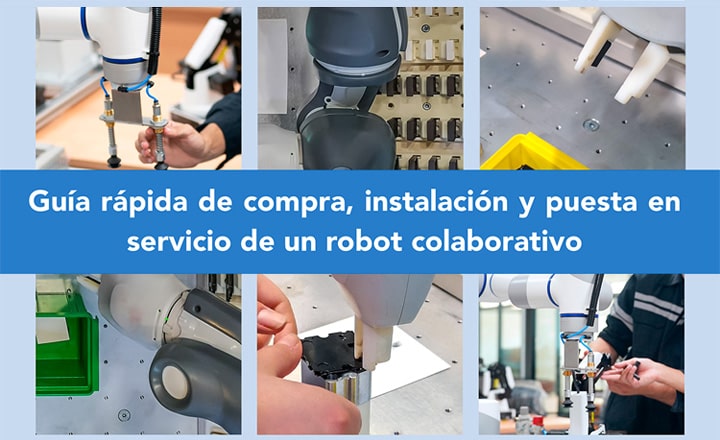 Guía rápida de compra, instalación y puesta en servicio de un robot colaborativo