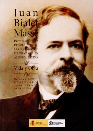 Juan Bialet Massé, precursor de la regulación de las condiciones de trabajo en América Latina. Vida y obra - Año 2008